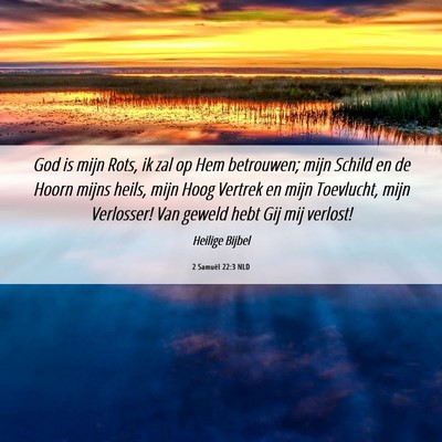 Picture 06 - 2 Samuël 22:3 NLD - God is mijn Rots, ik zal op Hem betrouwen; mijn - Bible Verse Picture