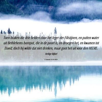 Picture 06 - 2 Samuël 23:16 NLD - Toen braken die drie helden door het leger der - Bible Verse Picture