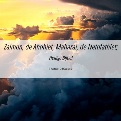 Picture 06 - 2 Samuël 23:28 NLD - Zalmon, de Ahohiet; Maharai, de - Bible Verse Picture