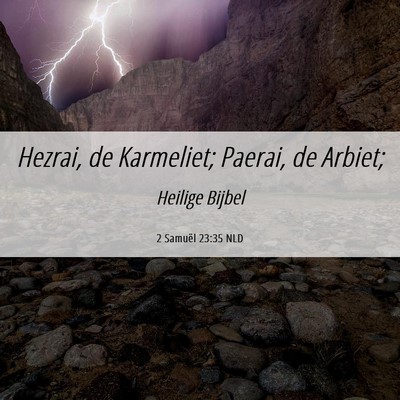 Picture 06 - 2 Samuël 23:35 NLD - Hezrai, de Karmeliet; Paerai, de - Bible Verse Picture