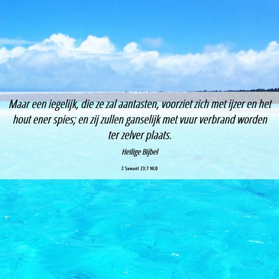 Picture 06 - 2 Samuël 23:7 NLD - Maar een iegelijk, die ze zal aantasten, voorziet - Bible Verse Picture