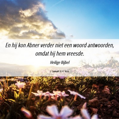 Picture 06 - 2 Samuël 3:11 NLD - En hij kon Abner verder niet een woord - Bible Verse Picture