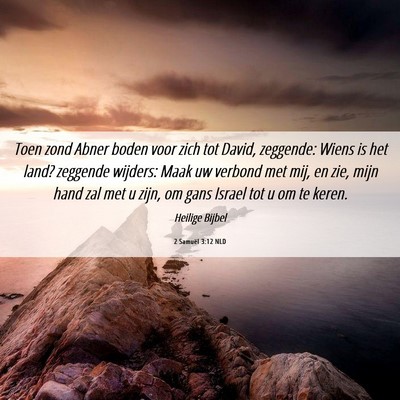 Picture 06 - 2 Samuël 3:12 NLD - Toen zond Abner boden voor zich tot David, - Bible Verse Picture