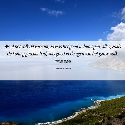 Picture 06 - 2 Samuël 3:36 NLD - Als al het volk dit vernam, zo was het goed in - Bible Verse Picture