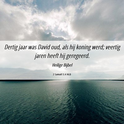 Picture 06 - 2 Samuël 5:4 NLD - Dertig jaar was David oud, als hij koning werd; - Bible Verse Picture
