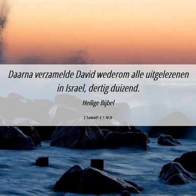 Picture 06 - 2 Samuël 6:1 NLD - Daarna verzamelde David wederom alle uitgelezenen - Bible Verse Picture