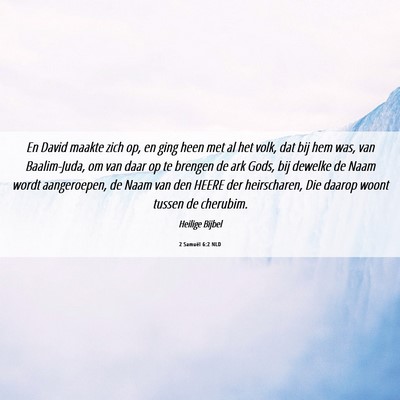 Picture 06 - 2 Samuël 6:2 NLD - En David maakte zich op, en ging heen met al het - Bible Verse Picture