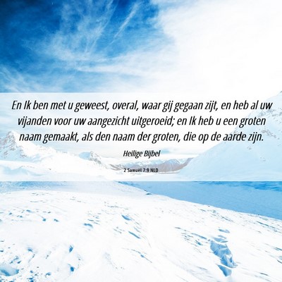 Picture 06 - 2 Samuël 7:9 NLD - En Ik ben met u geweest, overal, waar gij gegaan - Bible Verse Picture