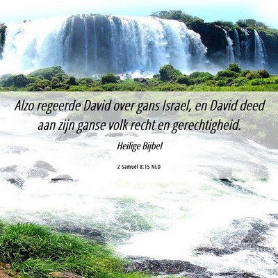 Picture 06 - 2 Samuël 8:15 NLD - Alzo regeerde David over gans Israel, en David - Bible Verse Picture