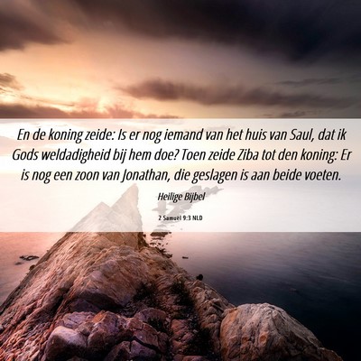 Picture 06 - 2 Samuël 9:3 NLD - En de koning zeide: Is er nog iemand van het huis - Bible Verse Picture