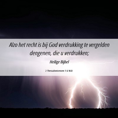 Picture 06 - 2 Thessalonicenzen 1:6 NLD - Alzo het recht is bij God verdrukking te - Bible Verse Picture