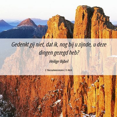 Picture 06 - 2 Thessalonicenzen 2:5 NLD - Gedenkt gij niet, dat ik, nog bij u zijnde, u - Bible Verse Picture
