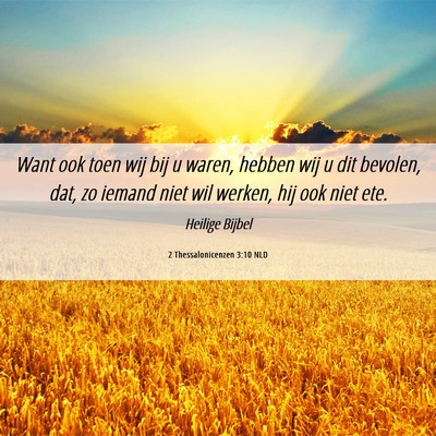 Picture 06 - 2 Thessalonicenzen 3:10 NLD - Want ook toen wij bij u waren, hebben wij u dit - Bible Verse Picture