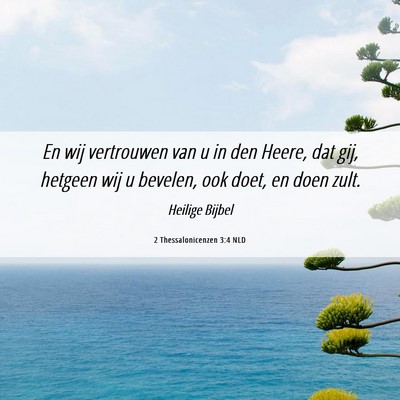 Picture 06 - 2 Thessalonicenzen 3:4 NLD - En wij vertrouwen van u in den Heere, dat gij, - Bible Verse Picture