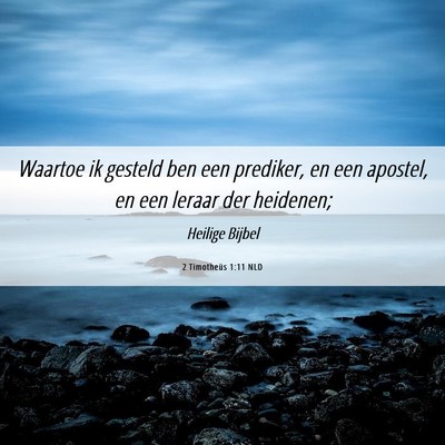 Picture 06 - 2 Timotheüs 1:11 NLD - Waartoe ik gesteld ben een prediker, en een - Bible Verse Picture