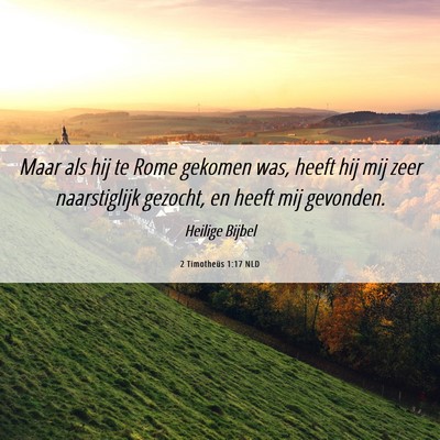 Picture 06 - 2 Timotheüs 1:17 NLD - Maar als hij te Rome gekomen was, heeft hij mij - Bible Verse Picture