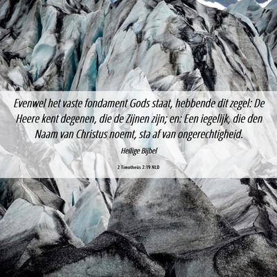 Picture 06 - 2 Timotheüs 2:19 NLD - Evenwel het vaste fondament Gods staat, hebbende - Bible Verse Picture