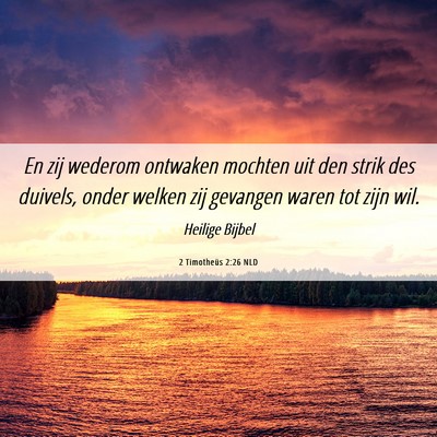 Picture 06 - 2 Timotheüs 2:26 NLD - En zij wederom ontwaken mochten uit den strik des - Bible Verse Picture