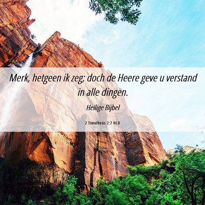 Picture 06 - 2 Timotheüs 2:7 NLD - Merk, hetgeen ik zeg; doch de Heere geve u - Bible Verse Picture