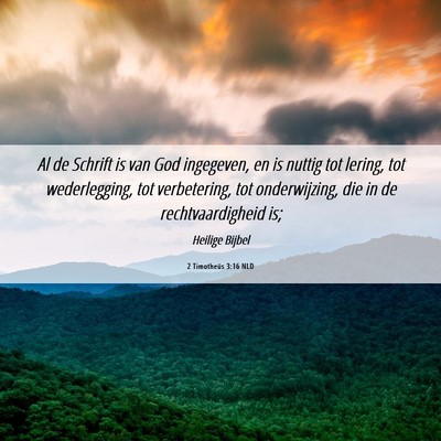 Picture 06 - 2 Timotheüs 3:16 NLD - Al de Schrift is van God ingegeven, en is nuttig - Bible Verse Picture
