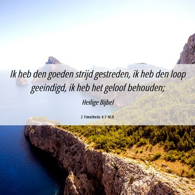 Picture 06 - 2 Timotheüs 4:7 NLD - Ik heb den goeden strijd gestreden, ik heb den - Bible Verse Picture