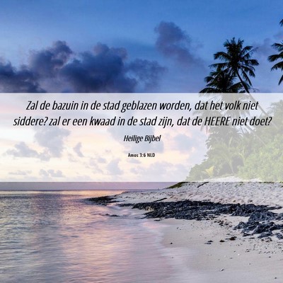 Picture 06 - Amos 3:6 NLD - Zal de bazuin in de stad geblazen worden, dat het - Bible Verse Picture