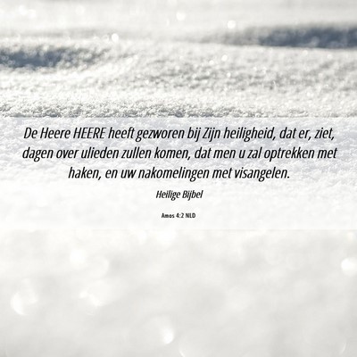 Picture 06 - Amos 4:2 NLD - De Heere HEERE heeft gezworen bij Zijn - Bible Verse Picture