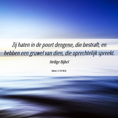 Picture 06 - Amos 5:10 NLD - Zij haten in de poort dengene, die bestraft, en - Bible Verse Picture