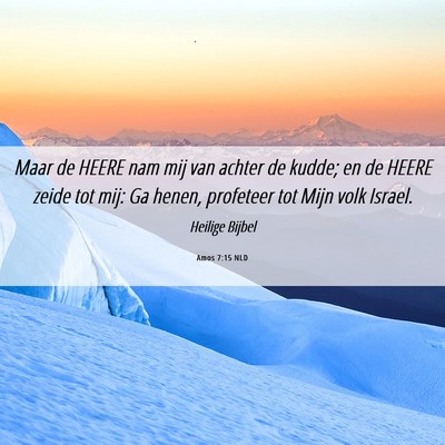Picture 06 - Amos 7:15 NLD - Maar de HEERE nam mij van achter de kudde; en de - Bible Verse Picture