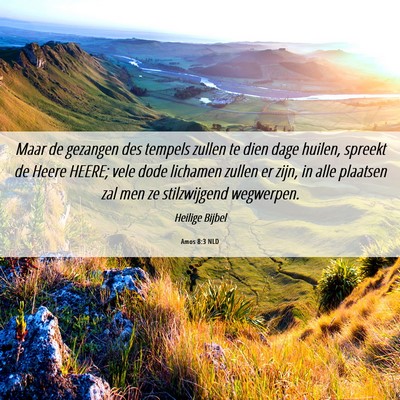 Picture 06 - Amos 8:3 NLD - Maar de gezangen des tempels zullen te dien dage - Bible Verse Picture