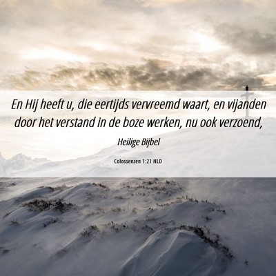 Picture 06 - Colossenzen 1:21 NLD - En Hij heeft u, die eertijds vervreemd waart, en - Bible Verse Picture