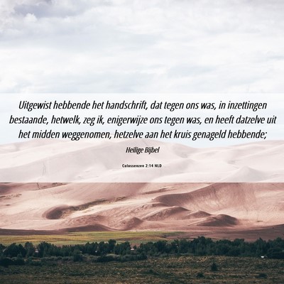Picture 06 - Colossenzen 2:14 NLD - Uitgewist hebbende het handschrift, dat tegen ons - Bible Verse Picture