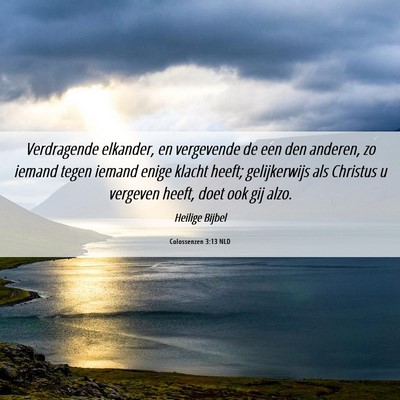 Picture 06 - Colossenzen 3:13 NLD - Verdragende elkander, en vergevende de een den - Bible Verse Picture