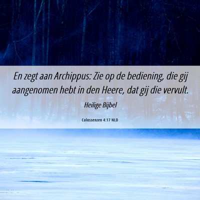 Picture 06 - Colossenzen 4:17 NLD - En zegt aan Archippus: Zie op de bediening, die - Bible Verse Picture
