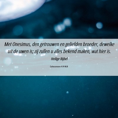 Picture 06 - Colossenzen 4:9 NLD - Met Onesimus, den getrouwen en geliefden broeder, - Bible Verse Picture