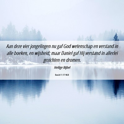 Picture 06 - Daniël 1:17 NLD - Aan deze vier jongelingen nu gaf God wetenschap - Bible Verse Picture