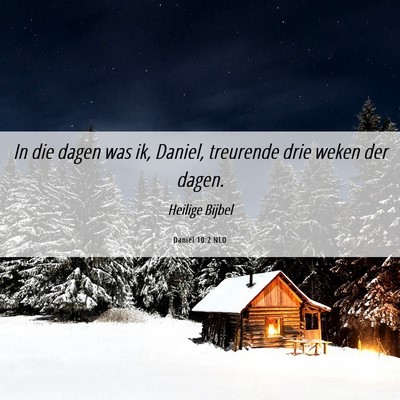 Picture 06 - Daniël 10:2 NLD - In die dagen was ik, Daniel, treurende drie weken - Bible Verse Picture