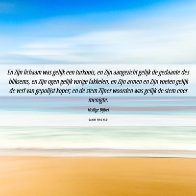 Picture 06 - Daniël 10:6 NLD - En Zijn lichaam was gelijk een turkoois, en Zijn - Bible Verse Picture