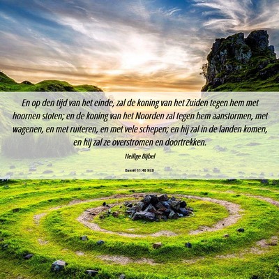 Picture 06 - Daniël 11:40 NLD - En op den tijd van het einde, zal de koning van - Bible Verse Picture