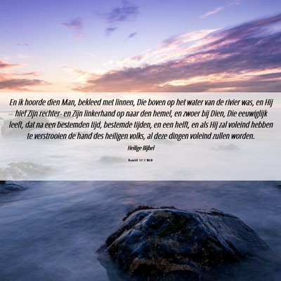 Picture 06 - Daniël 12:7 NLD - En ik hoorde dien Man, bekleed met linnen, Die - Bible Verse Picture