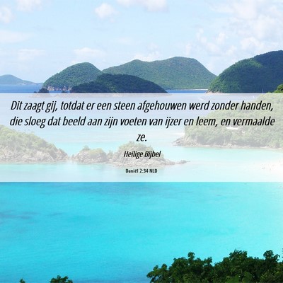 Picture 06 - Daniël 2:34 NLD - Dit zaagt gij, totdat er een steen afgehouwen - Bible Verse Picture