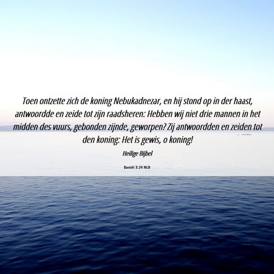 Picture 06 - Daniël 3:24 NLD - Toen ontzette zich de koning Nebukadnezar, en hij - Bible Verse Picture