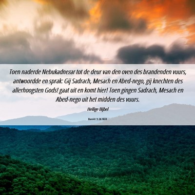 Picture 06 - Daniël 3:26 NLD - Toen naderde Nebukadnezar tot de deur van den - Bible Verse Picture