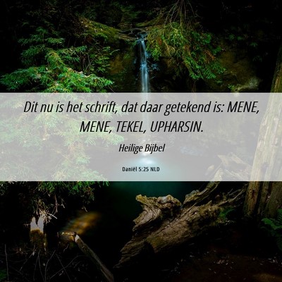 Picture 06 - Daniël 5:25 NLD - Dit nu is het schrift, dat daar getekend is: - Bible Verse Picture
