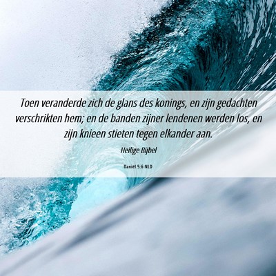Picture 06 - Daniël 5:6 NLD - Toen veranderde zich de glans des konings, en - Bible Verse Picture