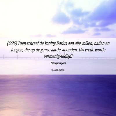 Picture 06 - Daniël 6:25 NLD - (6:26) Toen schreef de koning Darius aan alle - Bible Verse Picture