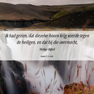 Picture 06 - Daniël 7:21 NLD - Ik had gezien, dat diezelve hoorn krijg voerde - Bible Verse Picture