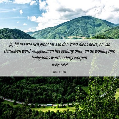 Picture 06 - Daniël 8:11 NLD - Ja, hij maakte zich groot tot aan den Vorst diens - Bible Verse Picture