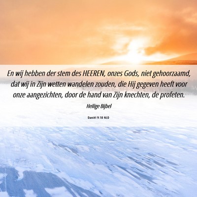 Picture 06 - Daniël 9:10 NLD - En wij hebben der stem des HEEREN, onzes Gods, - Bible Verse Picture