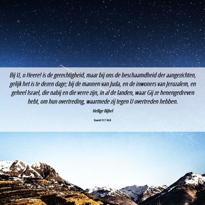 Picture 06 - Daniël 9:7 NLD - Bij U, o Heere! is de gerechtigheid, maar bij ons - Bible Verse Picture